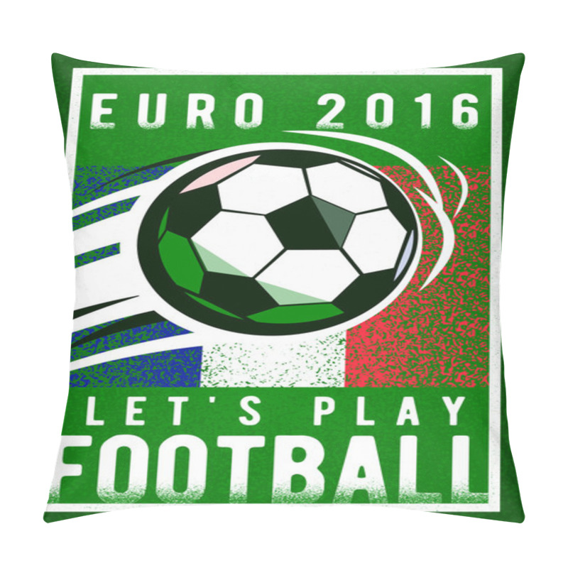 Personality  Euro 2016 Football Championship Background With, Sign Ball And France Flag Colors. Roughness Texture Pillow Covers