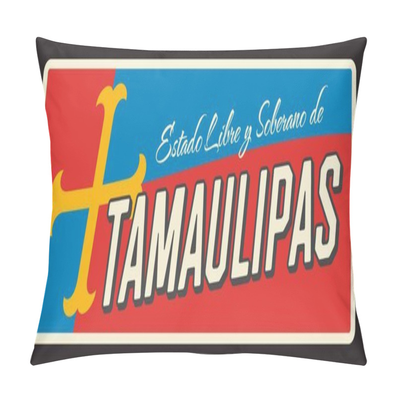 Personality  Estado Libre Y Soberano De Tamaulipas, Mexican State Or Region. Vector Travel Plate, Vintage Sign, Retro Postcard Design. Old Plaque With Cross And Tagline, Northeast Mexico Traveling Destination Pillow Covers