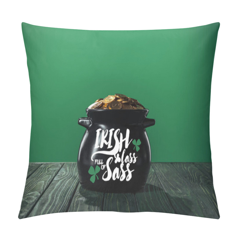 Personality  Golden Coins In Black Pot With Irish Lass Full Of Sass Lettering On Green Background Pillow Covers