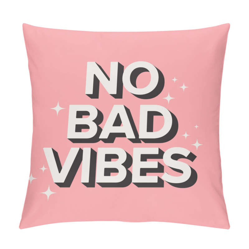 Personality  No Bad Vibes. Typography Cute Print With Slogan. For Clothes, Banner, Graphic Tees, Girls, Women, Child. Hand Written Text . Creative Girlish Original Design Pillow Covers