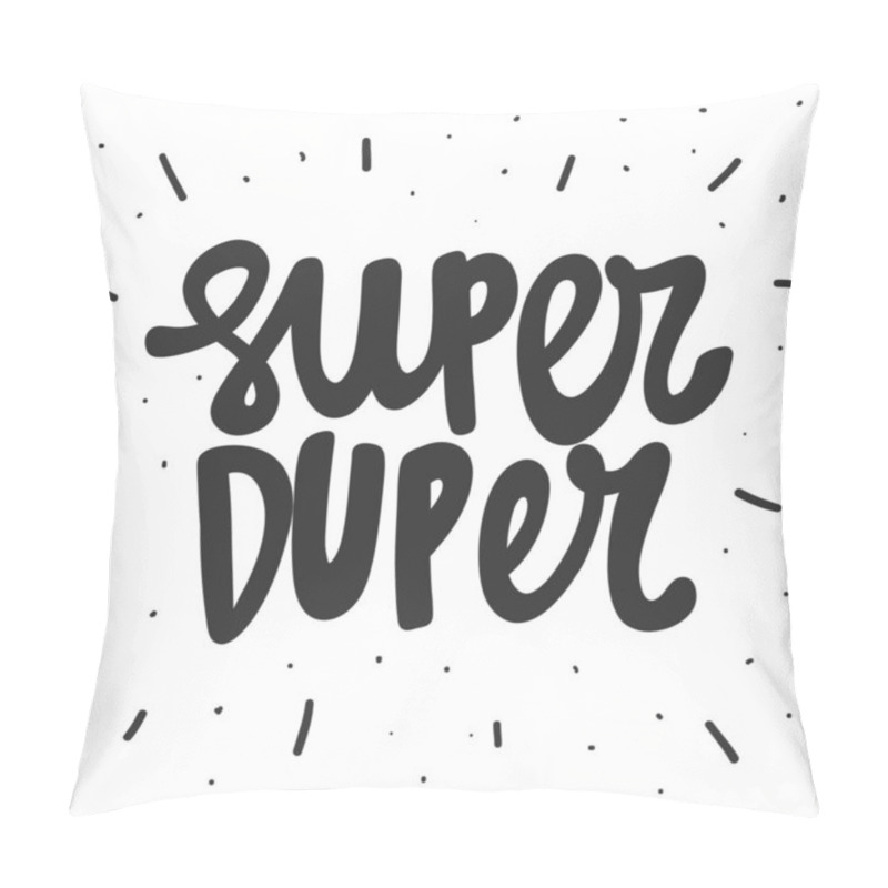 Personality  Super Duper. Vector Hand Drawn Illustration Sticker With Cartoon Lettering. Good As A Sticker, Video Blog Cover, Social Media Message, Gift Cart, T Shirt Print Design. Pillow Covers