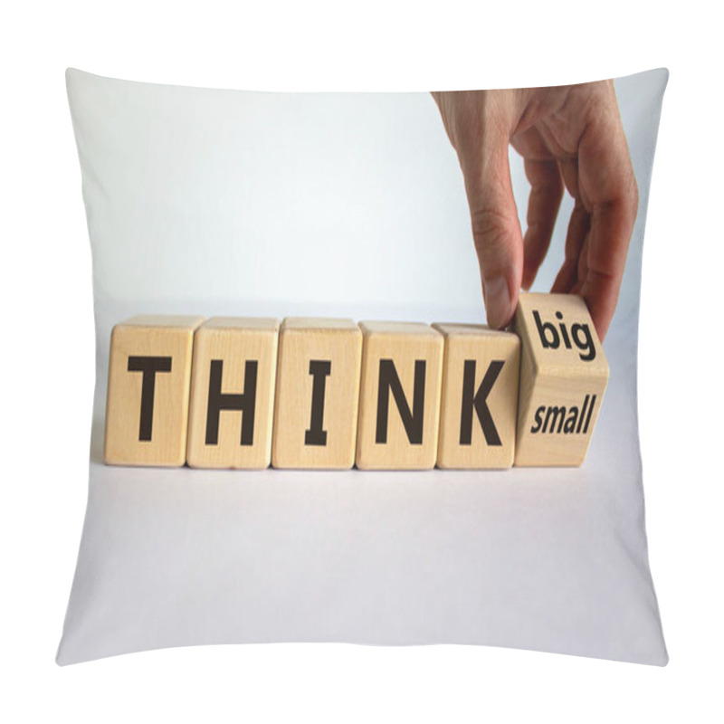 Personality  Think Small Or Think Big. Hand Flips A Cube And Changes The Words 'think Small' To 'think Big' Or Vice Versa. Beautiful White Background. Business Concept. Copy Space. Pillow Covers