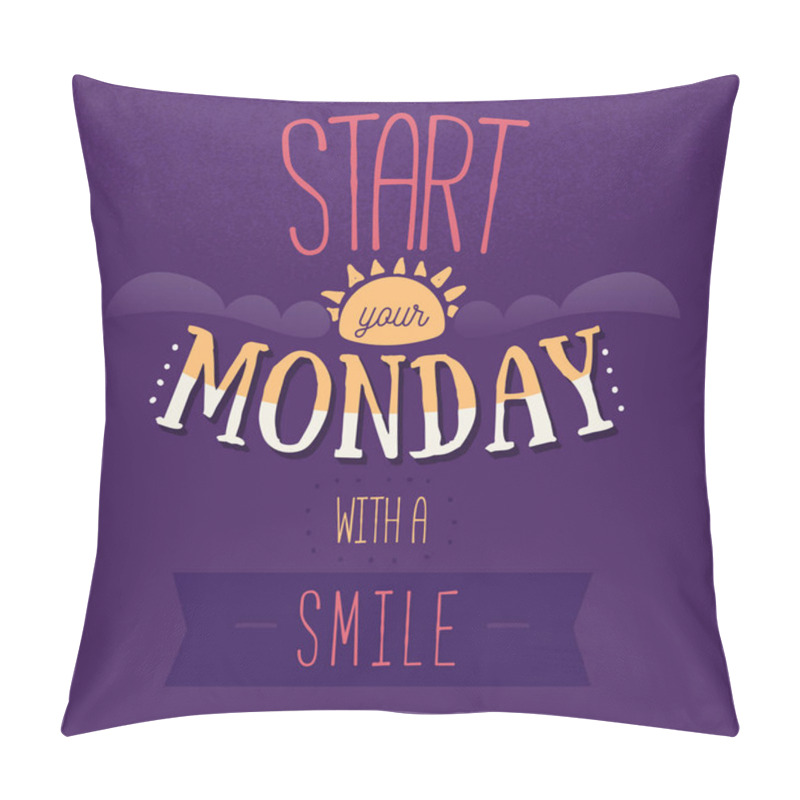 Personality  Start Monday With A Smile Typography Poster With Sun And Clouds On Dark Background Pillow Covers