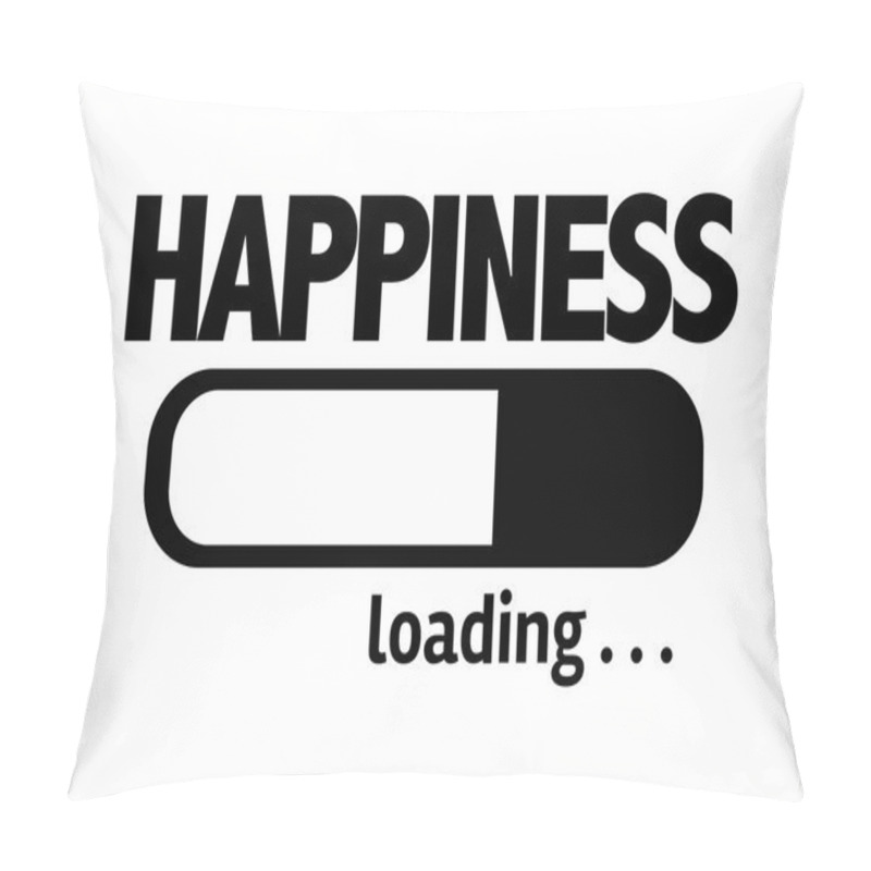 Personality  Bar Loading With The Text: Happiness Pillow Covers