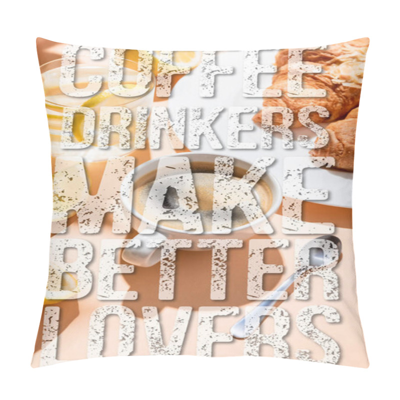 Personality  Coffee Cup With Teaspoon, Croissants And Glass Of Water With Lemon For Breakfast On Beige Table With Coffee Drinkers Make Better Lovers Lettering Pillow Covers