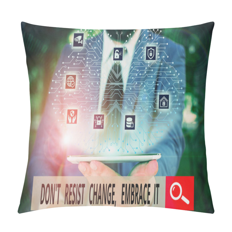 Personality  Conceptual Hand Writing Showing Don T Resist Change Embrace It. Business Photo Text Be Open To Changes Try New Things Positive Male Wear Formal Work Suit Presenting Presentation Smart Device. Pillow Covers