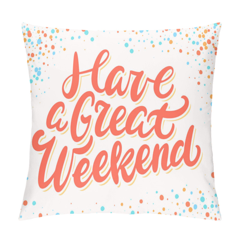 Personality  Have A Great Weekend. Vector Banner. Pillow Covers