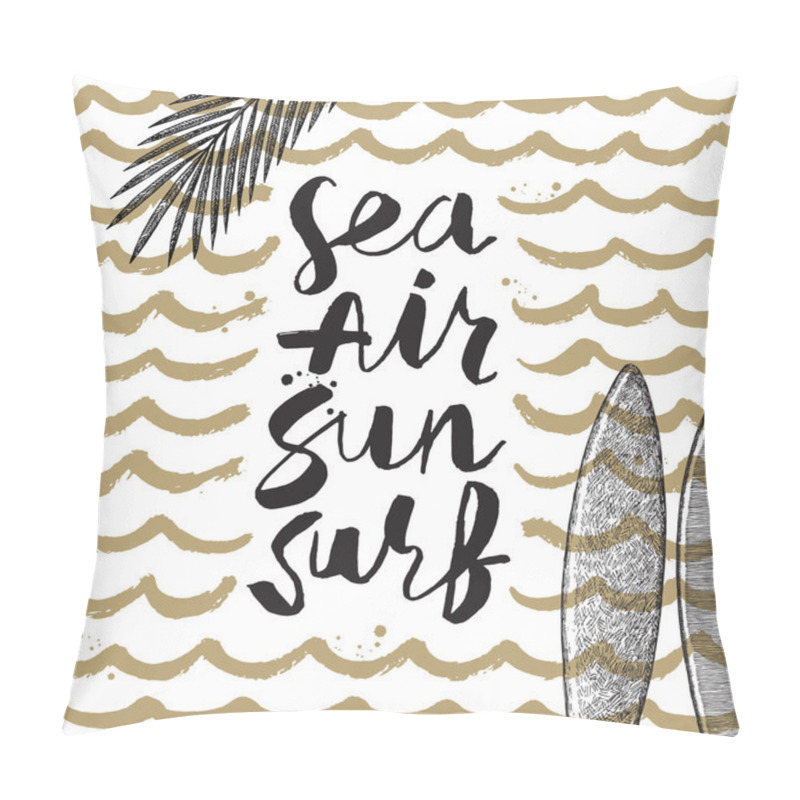 Personality  Sea, Air, Sun, Surf - Summer Holidays And Vacation Hand Drawn Vector Illustration. Handwritten Calligraphy Greeting Card. Pillow Covers