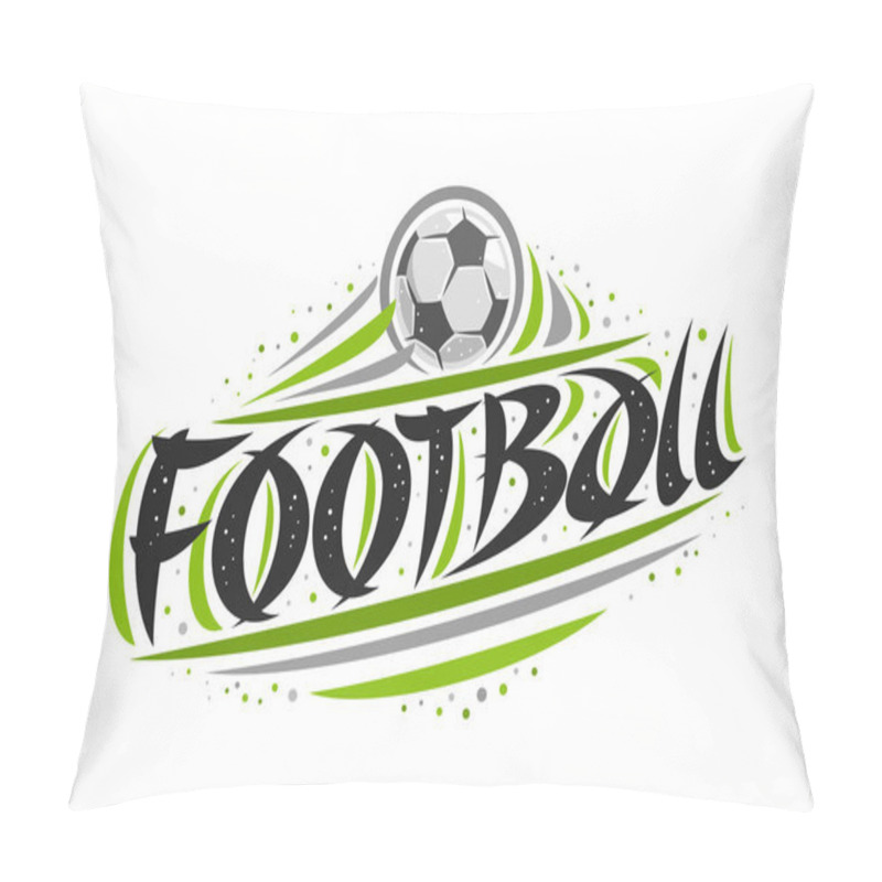 Personality  Vector Logo For Football, Outline Creative Illustration Of Hitting Ball In Goal, Original Decorative Brush Typeface For Word Football, Abstract Simplistic Sports Banner With Lines And Dots On White. Pillow Covers