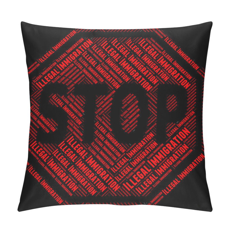 Personality  Stop Illegal Immigration Shows Not Allowed And Immigrants Pillow Covers