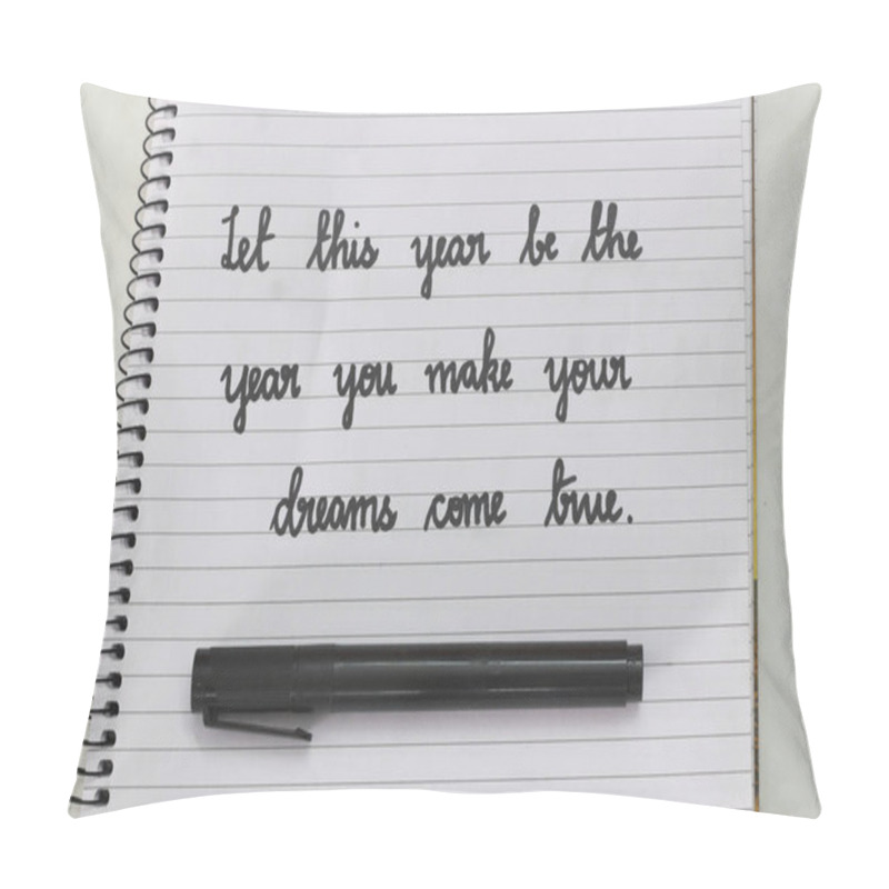 Personality  Handwritten Inspirational Quote 'Let This Year Be The Year You Make Your Dreams Come True' In Cursive On A Spiral Notebook With A Black Pen. Perfect For Motivation, Goals, And Resolutions Themes. Pillow Covers