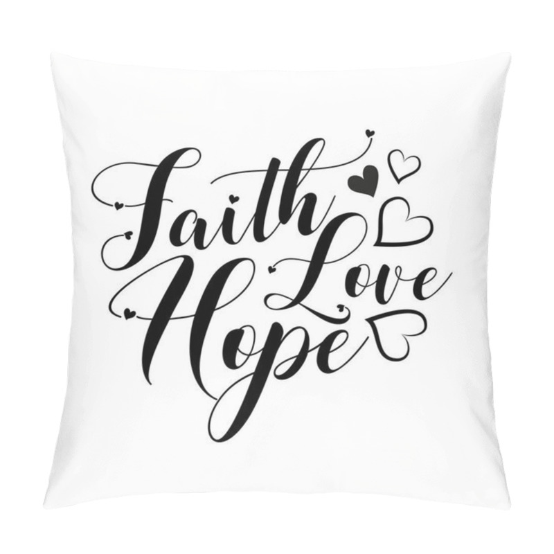 Personality  Faith Hope Love- Positive Handwritten Text, With Heart. Good For Greeting Card And  T-shirt Print, Flyer, Poster Design, Mug. Pillow Covers