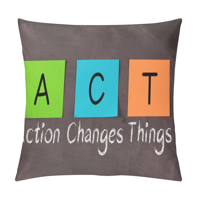 Personality  Action Changes Things And ACT Acronym Pillow Covers