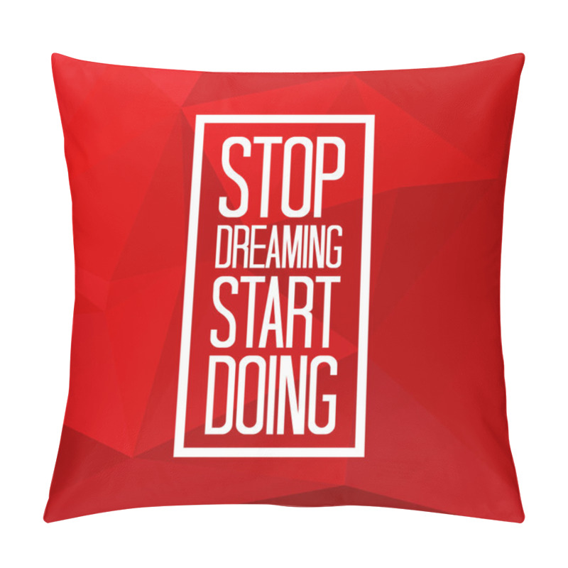 Personality  Stop Dreaming Start Doing Pillow Covers