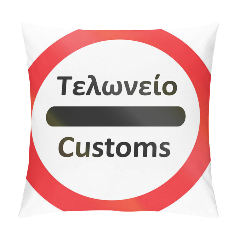 Personality  Road Sign Used In Cyprus - Stop For Customs. The Words Mean Customs In Cyprian And English Pillow Covers