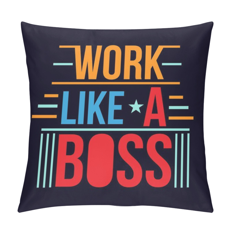 Personality  Work Like A Boss Quote Typography T Shirt Design Pillow Covers