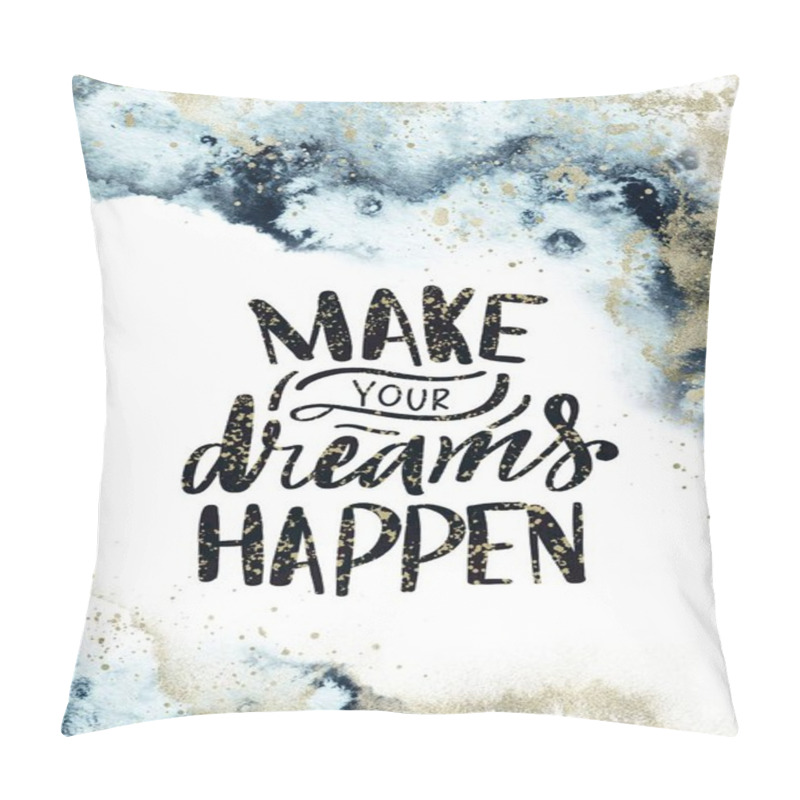 Personality  Abstract Background, Quote - Make Your Dreams Happen Pillow Covers