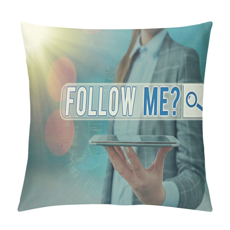 Personality  Text Sign Showing Follow Me Question. Conceptual Photo Go Or Come After An Individual Or Thing Proceeding Ahead. Pillow Covers