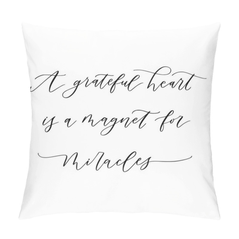 Personality  Hand Drawn Vector Lettering. Motivating Modern Calligraphy. Inspiring Hand Lettered Quote For Wall Poster Or Moodbord. Home Decoration. A Greatful Heart Is A Magnet For Miracles. Pillow Covers