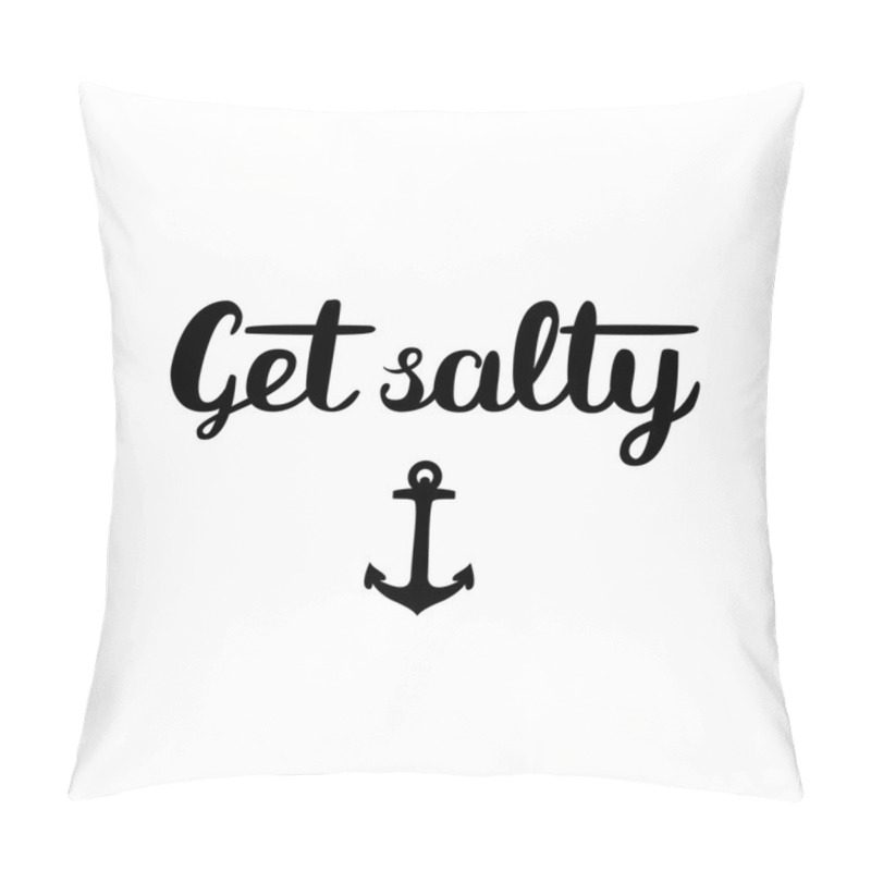 Personality  Get Salty. Brush Hand Lettering. Pillow Covers