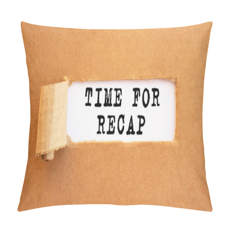 Personality  Text TIME FOR RECAP Appearing Behind Torn Brown Paper. For Your Design, Concept. Pillow Covers