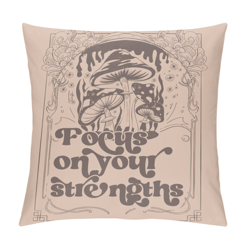 Personality  Focus On Your Strengths. Retro 70's Psychedelic Hippie Mushroom Illustration Print With Groovy Slogan For Man Or Woman Graphic Tee Tshirt Or Sticker Poster. Vector Pillow Covers