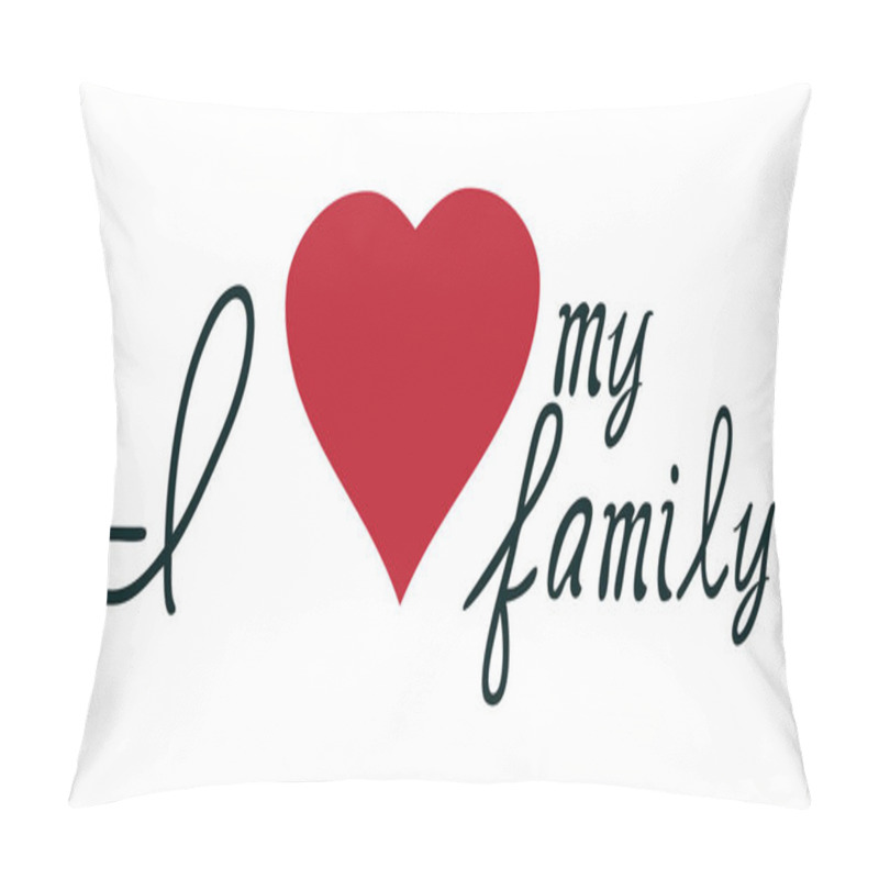 Personality  I Love My Family Vector Pillow Covers