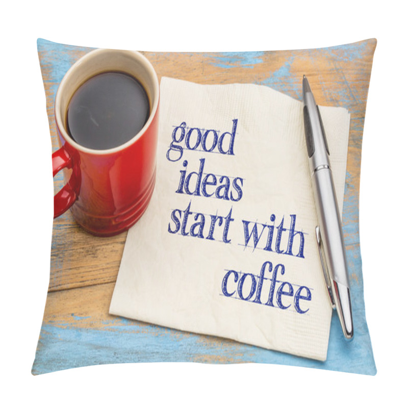 Personality  Good Ideas Start With Coffee Pillow Covers