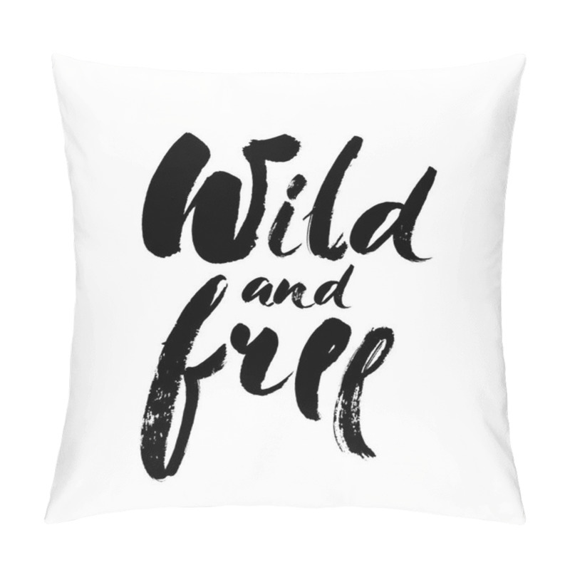 Personality  Wild And Free - Hand Drawn Inspirational Quote. Vector Isolated Typography Design Element. Brush Lettering Quote. Good For Posters, T-shirt Prints, Cards, Banners. Pillow Covers