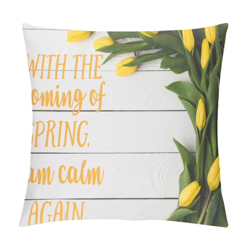 Personality  Top View Of Beautiful Blooming Yellow Tulips On White Wooden Surface With Spring Phrase Pillow Covers