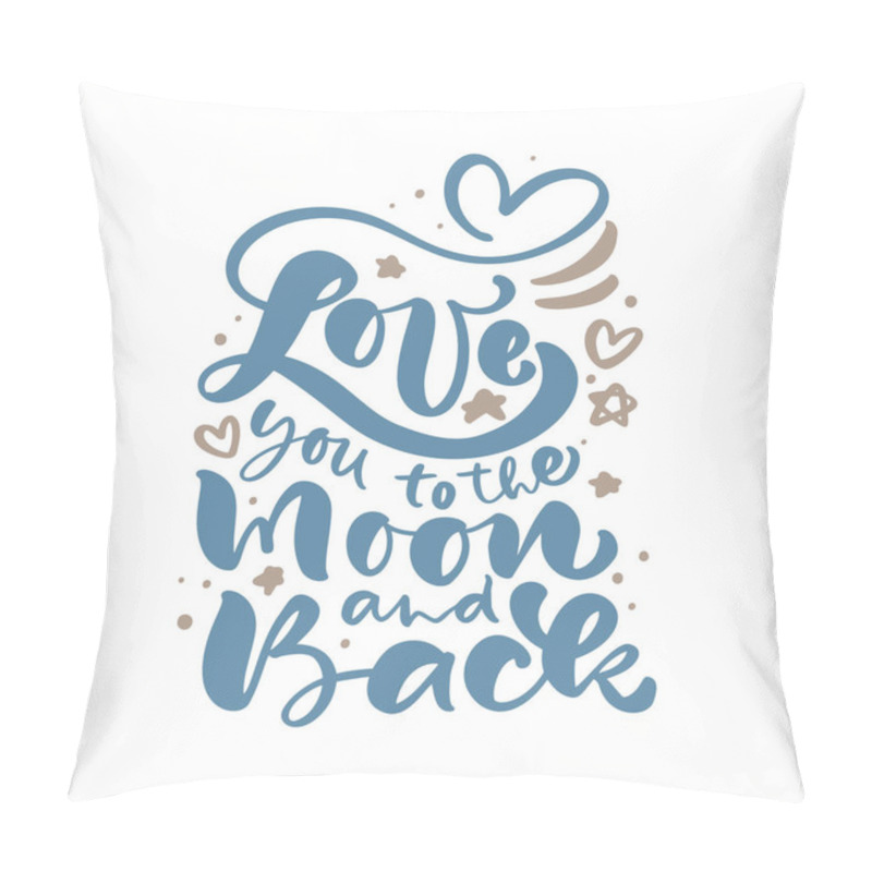 Personality  Love You To The Moon And Back Hand Drawn Valentine Lettering Text And Heart. Motivation And Inspiration Love And Life Positive Quote. Calligraphy Vector Illustration Graphic Design Pillow Covers