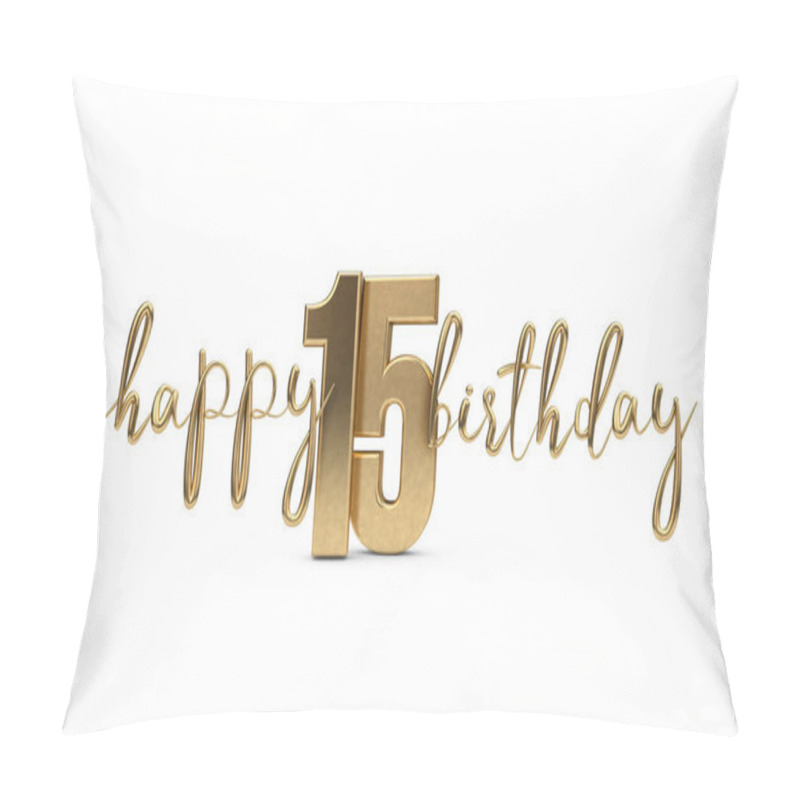 Personality  Happy 15th Birthday Gold Greeting Background. 3D Rendering Pillow Covers