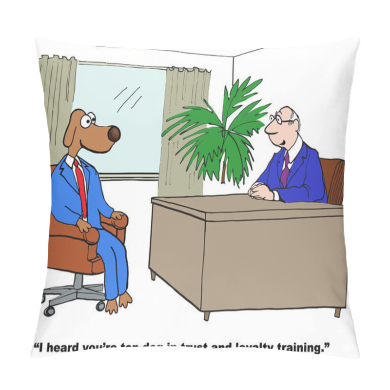 Personality  I Heard You Are Top Dog In Trust And  Loyalty Training Pillow Covers