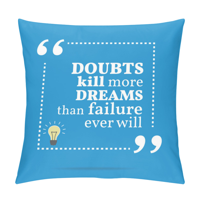 Personality  Inspirational Motivational Quote. Doubts Kill More Dreams Than F Pillow Covers