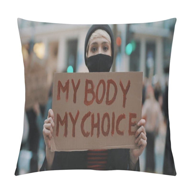 Personality  Woman Holding A Sign My Body, My Choice. Protest Against Tightening Of The Abortion Law . Nationwide Womens Strike. Wearing Protective Face Mask Against COVID-19 Coronavirus. Pillow Covers