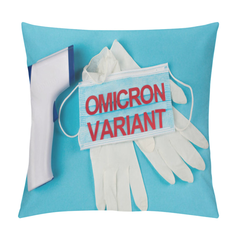 Personality  Top View Of Medical Mask With Omicron Variant Lettering Near Latex Gloves And Pyrometer On Blue Background  Pillow Covers