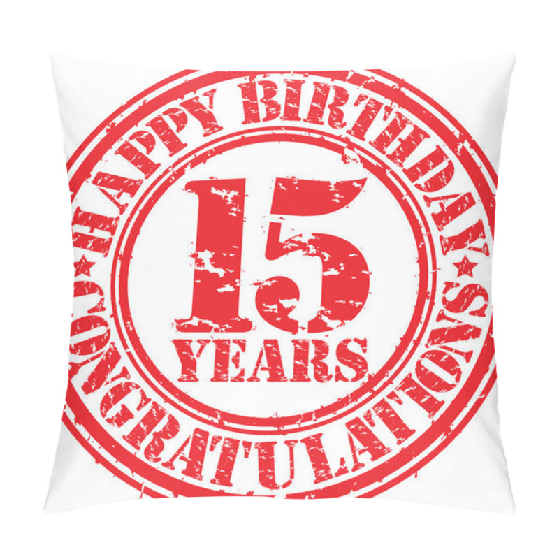 Personality  Happy Birthday 15 Years Grunge Rubber Stamp, Vector Illustration Pillow Covers