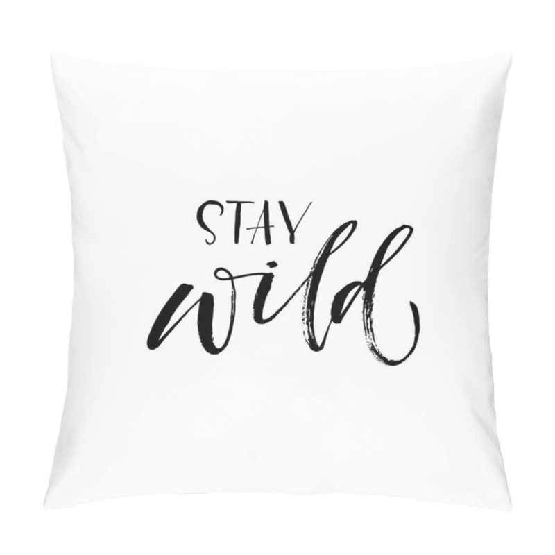 Personality  Stay Wild Phrase. Pillow Covers