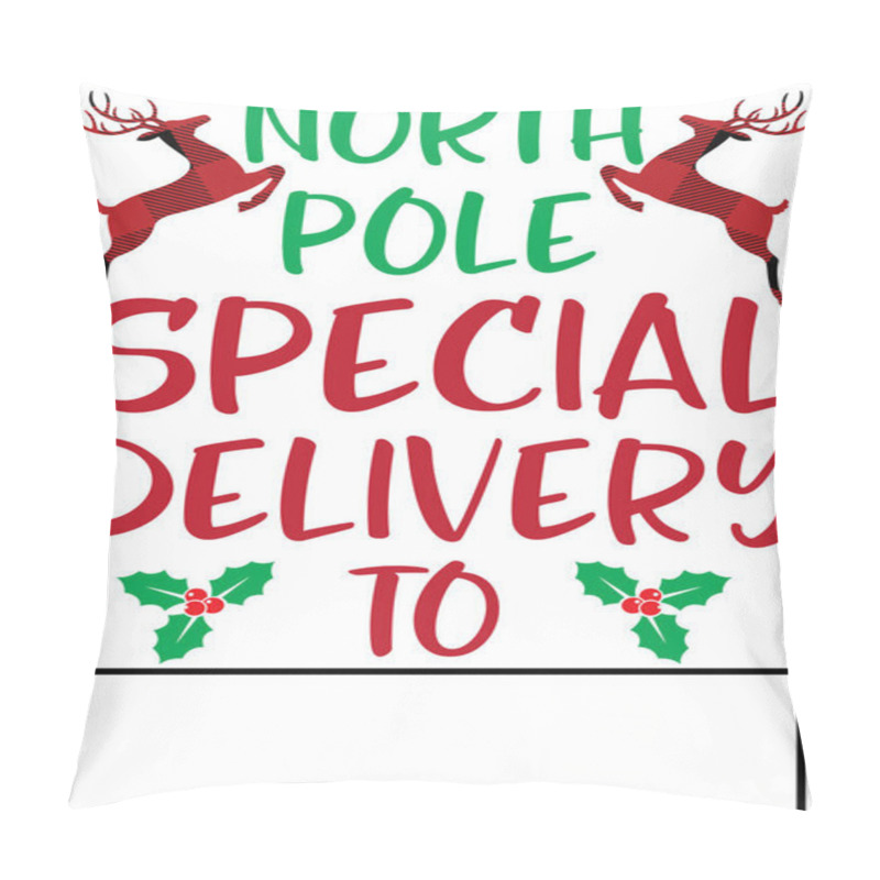 Personality  North Pole Special Delivery To, Merry Christmas, Santa, Christmas Holiday, Vector Illustration File Pillow Covers