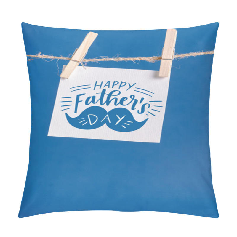 Personality  White Paper With Lettering Happy Fathers Day Hanging On Rope With Clothespins Isolated On Blue Pillow Covers