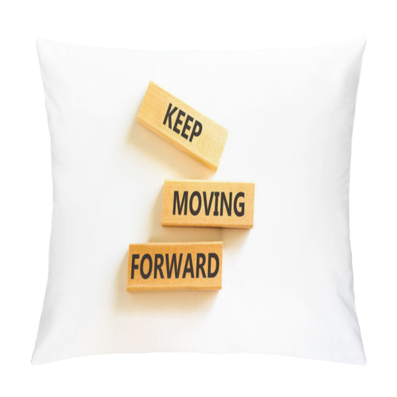 Personality  Keep Moving Forward Symbol. Concept Words Keep Moving Forward On Blocks On Beautiful White Table White Background. Business, Motivation And Keep Moving Forward Concept. Copy Space. Pillow Covers