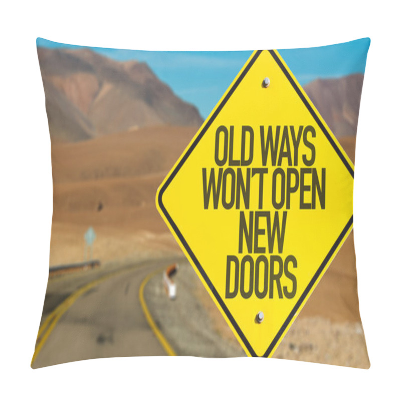 Personality  Old Ways Wont Open New Doors Sign Pillow Covers