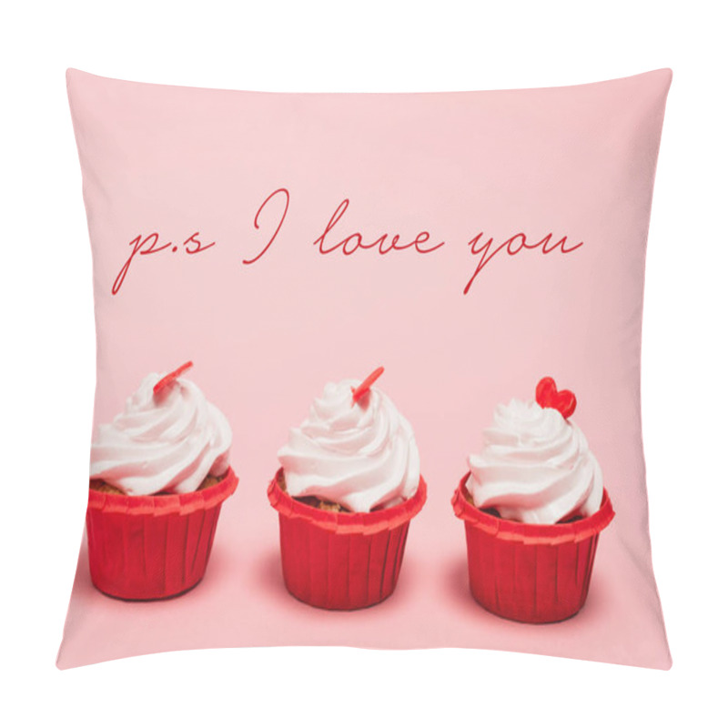 Personality  Valentines Cupcakes With Red Hearts Near Ps I Love You Lettering On Pink Background Pillow Covers