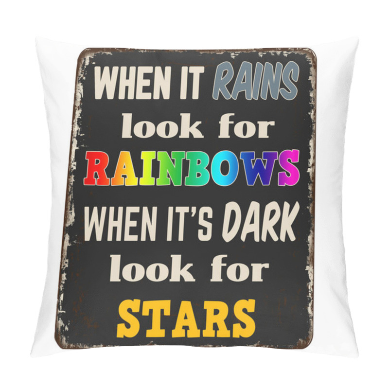 Personality  When It Rains Look For Rainbows When It's Dark Look For Stars Vintage Rusty Metal Sign On A White Background, Vector Illustration Pillow Covers