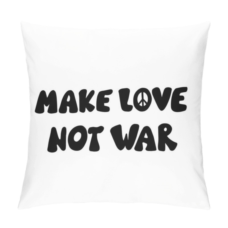 Personality  Make Love Not War Lettering. Pacifism Slogan. Hand Drawn Doodle Text. Vector Illustration In Retro Style Pillow Covers