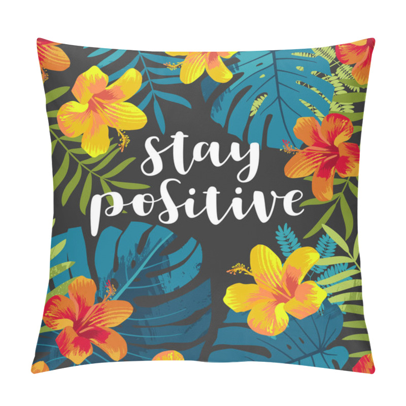 Personality  Stay Positive Motivation Quote Hand Lettering Greeting Card. Tropical Summer Jungle Background. Monstera Leaves, Hibiscus Flowers. Inspirational Retro Muted Colors. Hawaiian Beach Party Backdrop Pillow Covers