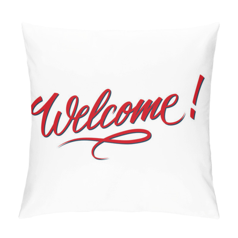 Personality  Welcome Inscription. Hand Drawn Lettering. Greeting Card With Calligraphy. Handwritten Design Element.  Pillow Covers