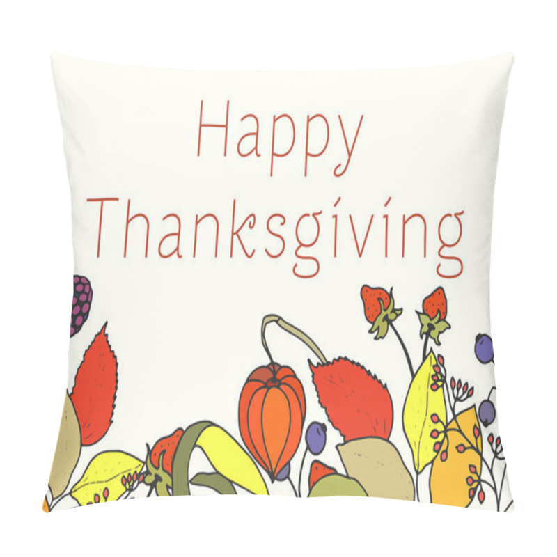 Personality  Happy Thanksgiving Day. Thanksgiving Typography. Hand Drawn Autumn Bouquet. Leaves, Berries And Physalis. Vector Illustration. Pillow Covers