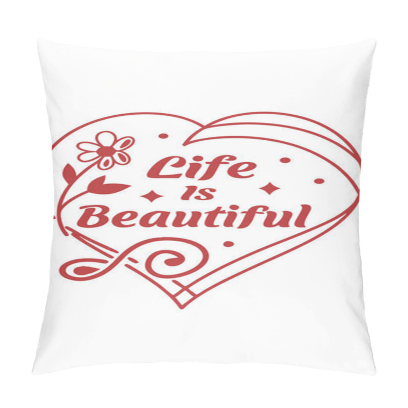 Personality  Life Is Beautiful Heart Design  Inspirational Floral Typography Illustration Pillow Covers