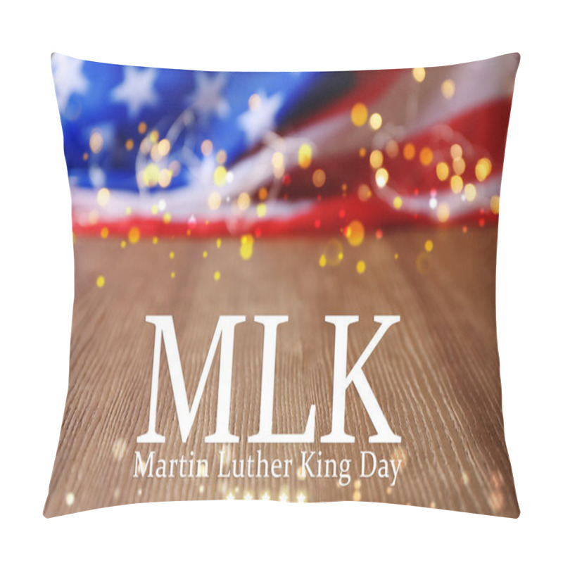 Personality  Blurred Flag Of USA And Glowing Lights On Wooden Table. Poster For Martin Luther King Day Pillow Covers